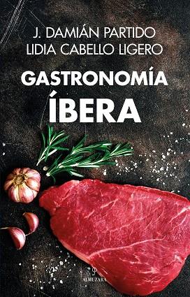 Gastronomía íbera | 9788411317825 | J. Damián Partido/Lidia Cabello Ligero | Librería Castillón - Comprar libros online Aragón, Barbastro