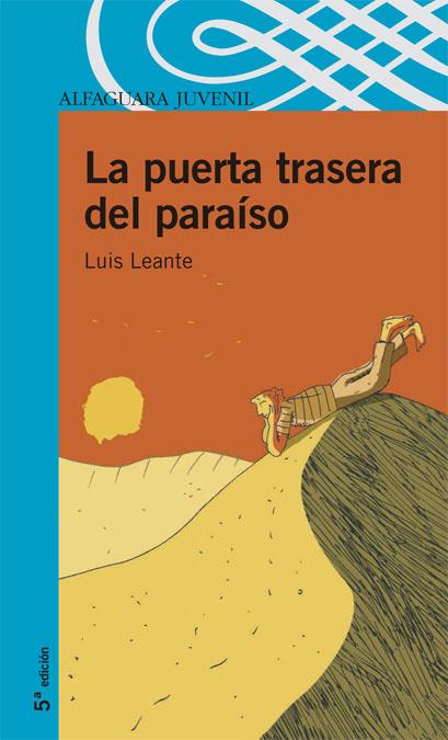 PUERTA TRASERA DEL PARAISO, LA - ALFAGUARA JUVENIL | 9788420471235 | LEANTE, LUIS | Librería Castillón - Comprar libros online Aragón, Barbastro