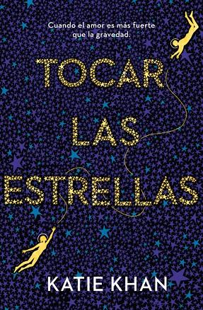 TOCAR LAS ESTRELLAS | 9788401020926 | Khan, Katie | Librería Castillón - Comprar libros online Aragón, Barbastro