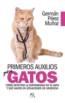 PRIMEROS AUXILIOS PARA GATOS | 9788417057633 | PÉREZ MUÑOZ, GERMAN | Librería Castillón - Comprar libros online Aragón, Barbastro