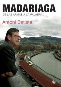 MADARIAGA DE LAS ARMAS A LA PALABRA | 9788478717996 | BATISTA, ANTONI | Librería Castillón - Comprar libros online Aragón, Barbastro