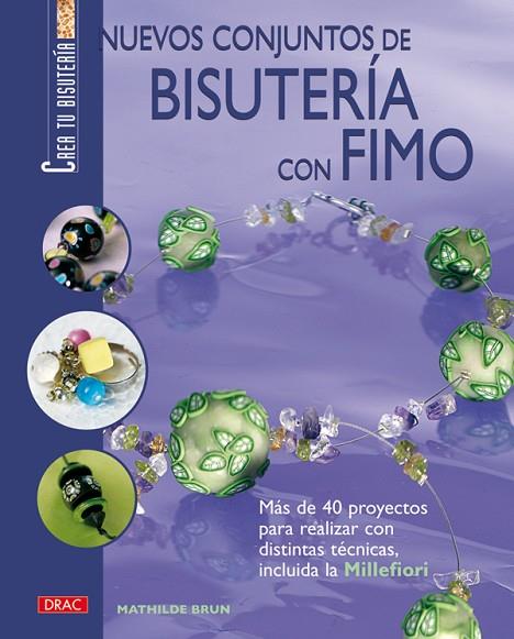 NUEVOS CONJUNTOS DE BISUTERÍA CON FIMO | 9788496777767 | Brun, Mathilde | Librería Castillón - Comprar libros online Aragón, Barbastro