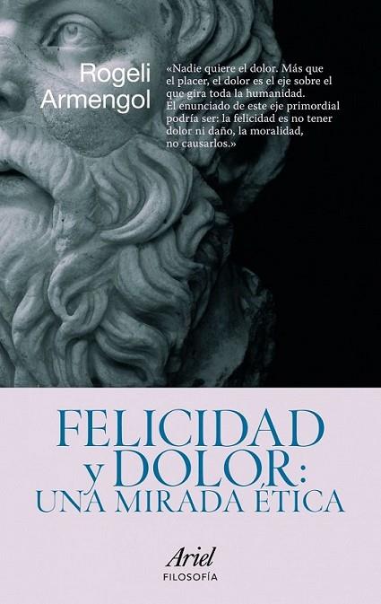 FELICIDAD Y DOLOR : UNA MIRADA ÉTICA | 9788434469099 | ARMENGOL MILLAN, ROGELI | Librería Castillón - Comprar libros online Aragón, Barbastro