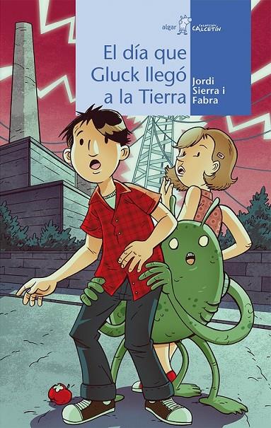 El dia que Gluck llegó a la Tierra | 9788498455304 | SIERRA I FABRA, JORDI | Librería Castillón - Comprar libros online Aragón, Barbastro