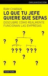 LO QUE TU JEFE QUIERE QUE SEPAS. DESCUBRE COMO FUNCIONAN REA | 9788449312557 | CHARAN | Librería Castillón - Comprar libros online Aragón, Barbastro