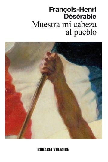 Muestra mi cabeza al pueblo | 9788494443442 | Désérable, François-Henri | Librería Castillón - Comprar libros online Aragón, Barbastro