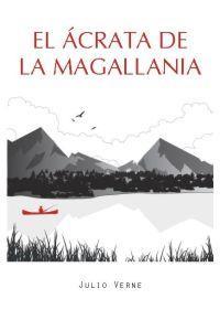 EL ÁCRATA DE LA MAGALLANIA | 9788492806720 | VERNE, JULIO | Librería Castillón - Comprar libros online Aragón, Barbastro