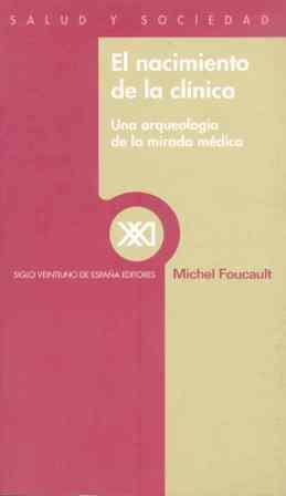 NACIMIENTO DE LA CLINICA, EL | 9788432310140 | FOUCAULT, MICHEL | Librería Castillón - Comprar libros online Aragón, Barbastro