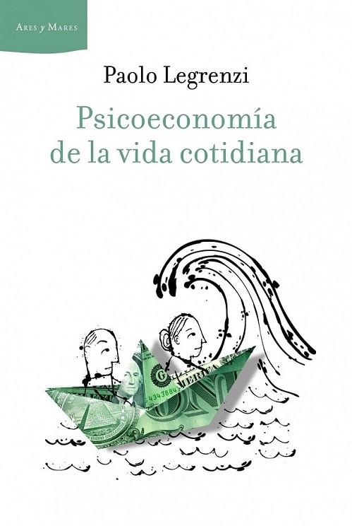 PSICOECONOMÍA DE LA VIDA COTIDIANA | 9788498923339 | LEGRENZI, PAOLO | Librería Castillón - Comprar libros online Aragón, Barbastro