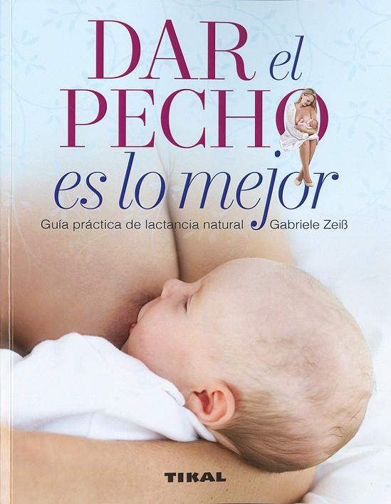 Dar el pecho es lo mejor | 9788499284804 | Renfrew, Mary ;Fisher, Chloe ; Arms, Suzanne | Librería Castillón - Comprar libros online Aragón, Barbastro