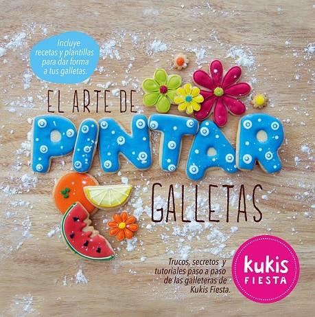 El arte de pintar galletas. Kukis fiesta | 9788416177257 | Kukis Fiesta | Librería Castillón - Comprar libros online Aragón, Barbastro