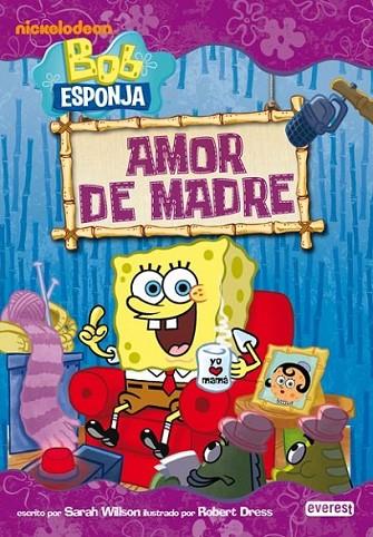 AMOR DE MADRE - BOB ESPONJA | 9788444165646 | NICKELODEON | Librería Castillón - Comprar libros online Aragón, Barbastro