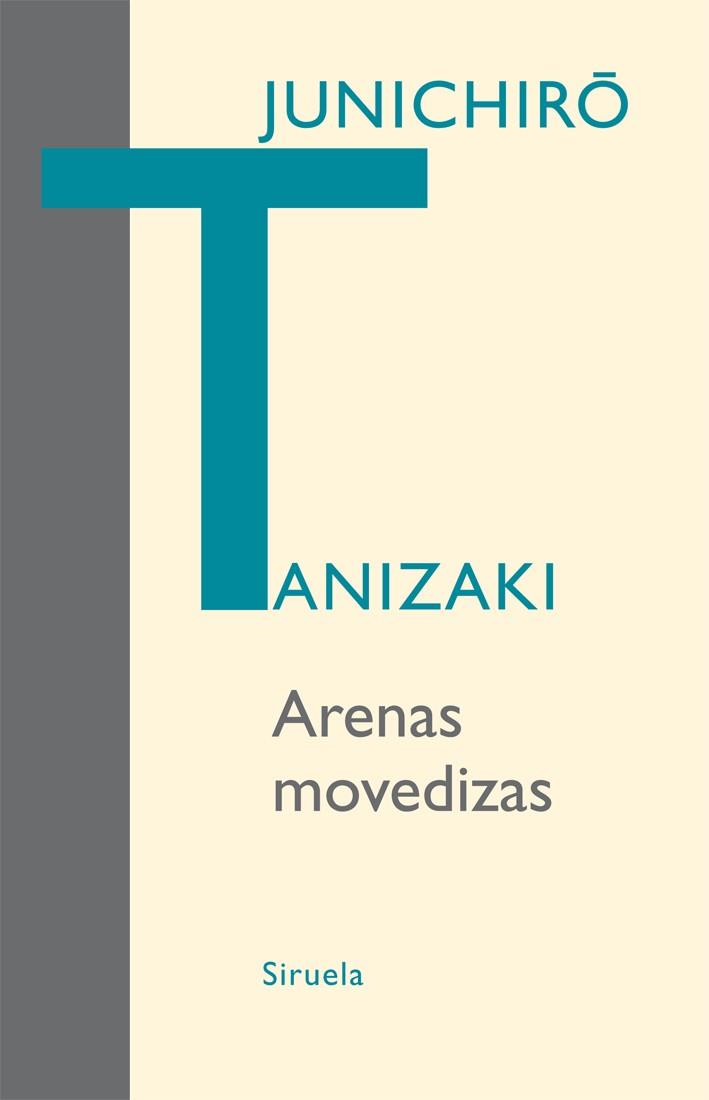 ARENAS MOVEDIZAS | 9788498413878 | TANIZAKI, JUNICHIRÔ | Librería Castillón - Comprar libros online Aragón, Barbastro