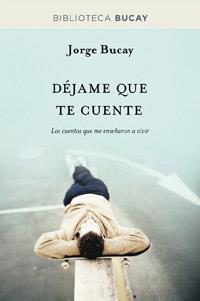 DÉJAME QUE TE CUENTE | 9788492981878 | BUCAY, JORGE | Librería Castillón - Comprar libros online Aragón, Barbastro