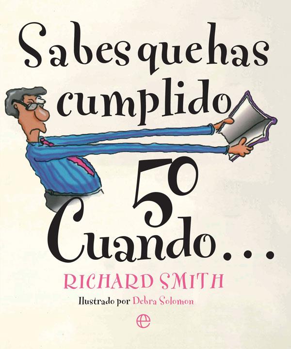 Sabes que has cumplido 50 cuando? | 9788491642190 | Smith, Richard | Librería Castillón - Comprar libros online Aragón, Barbastro