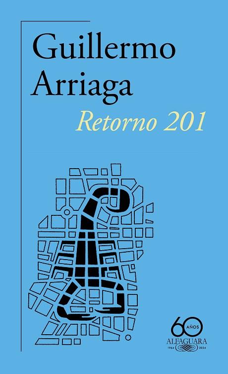 Retorno 201 (60.º aniversario de Alfaguara) | 9788420478937 | Arriaga, Guillermo | Librería Castillón - Comprar libros online Aragón, Barbastro