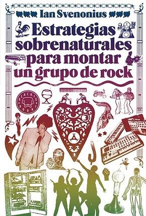 Estrategias sobrenaturales para montar un grupo de rock | 9788494224737 | Svenonius, Ian | Librería Castillón - Comprar libros online Aragón, Barbastro