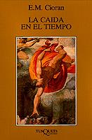 CAIDA EN EL TIEMPO, LA | 9788472236608 | CIORAN, E. M. | Librería Castillón - Comprar libros online Aragón, Barbastro
