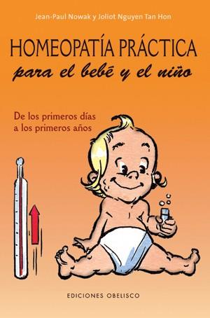 HOMEOPATÍA PRÁCTICA PARA EL BEBÉ Y EL NIÑO | 9788497775465 | NOWAK, JEAN-PAUL | Librería Castillón - Comprar libros online Aragón, Barbastro