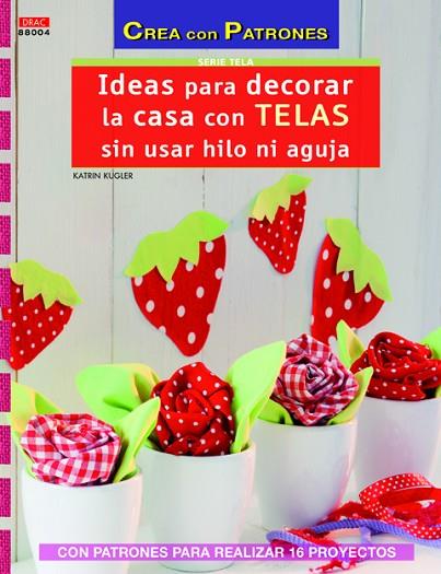 Ideas para decorar la casa con telas sin usar hilo ni aguja | 9788498743838 | Kugler, Katrin | Librería Castillón - Comprar libros online Aragón, Barbastro