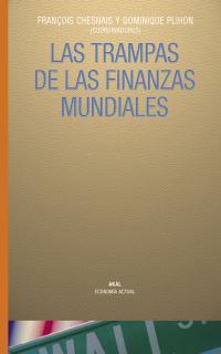 TRAMPAS DE LAS FINANZAS MUNDIALES, LAS | 9788446018919 | CHESNAIS, FRANÇOISE; PLIHON, DOMINIQUE | Librería Castillón - Comprar libros online Aragón, Barbastro