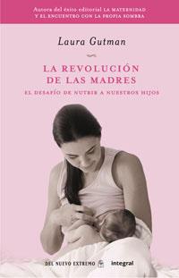 REVOLUCION DE LAS MADRES, LA | 9788498674262 | GUTMAN, LAURA | Librería Castillón - Comprar libros online Aragón, Barbastro