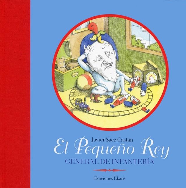 PEQUEÑO REY, EL : GENERAL DE INFANTERIA | 9788493650483 | SAEZ CASTAN, JAVIER | Librería Castillón - Comprar libros online Aragón, Barbastro