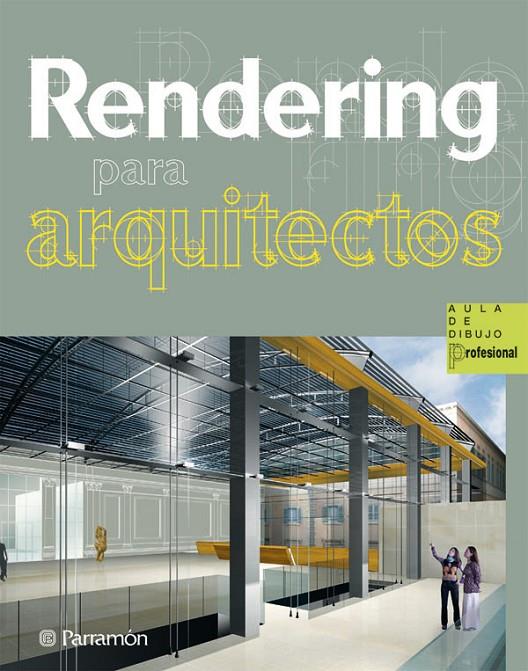RENDERING PARA ARQUITECTOS | 9788434235601 | VARIOS AUTORES | Librería Castillón - Comprar libros online Aragón, Barbastro