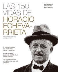 Las 150 vidas de Horacio Echevarrieta | 9788409223664 | Amezaga Gondra, Javier | Librería Castillón - Comprar libros online Aragón, Barbastro