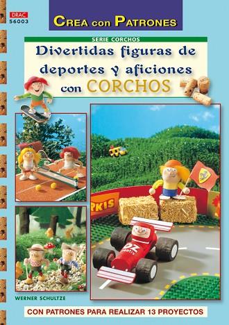 DIVERTIDAS FIGURAS DE DEPORTES Y AFICIONES CON CORCHOS | 9788498741872 | Werner, Schulze | Librería Castillón - Comprar libros online Aragón, Barbastro