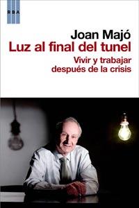 LUZ AL FINAL DEL TUNEL | 9788498679069 | MAJÓ CRUZATE, JOAN | Librería Castillón - Comprar libros online Aragón, Barbastro