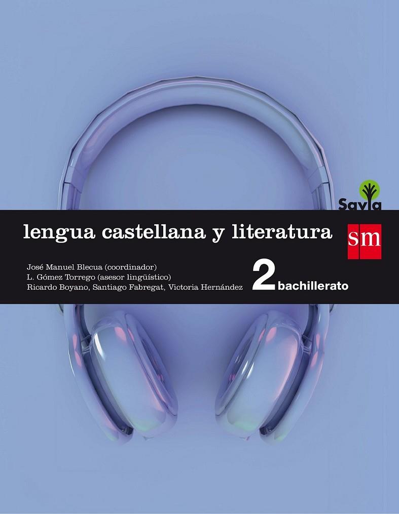 2º BACH. LENGUA CASTELLANA Y LITERATURA SAVIA 16 | 9788467587159 | Boyano, Ricardo / Fabregat, Santiago / Hernández, Victoria | Librería Castillón - Comprar libros online Aragón, Barbastro