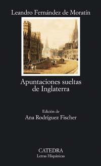 APUNTACIONES SUELTAS DE INGLATERRA | 9788437622200 | FERNANDEZ DE MORATIN, LEANDRO (1760-1828) | Librería Castillón - Comprar libros online Aragón, Barbastro