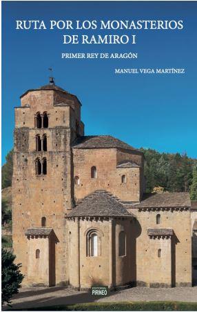 RUTA POR LOS MONASTERIOS DE RAMIRO I | 9788417817923 | VEGA MARTINEZ, MANUEL | Librería Castillón - Comprar libros online Aragón, Barbastro