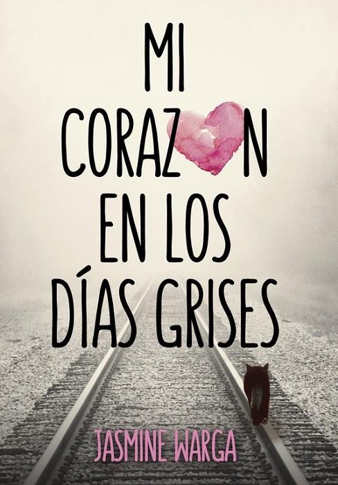 Mi corazón en los días grises | 9788490434161 | WARGA, JASMINE | Librería Castillón - Comprar libros online Aragón, Barbastro