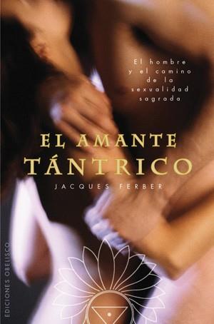 AMANTE TANTRICO, EL | 9788497776325 | FERBER, JACQUES | Librería Castillón - Comprar libros online Aragón, Barbastro