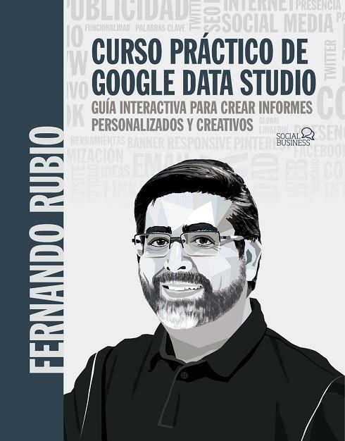 Curso práctico de Google Data Studio | 9788441544321 | Rubio Ahumada, Fernando | Librería Castillón - Comprar libros online Aragón, Barbastro