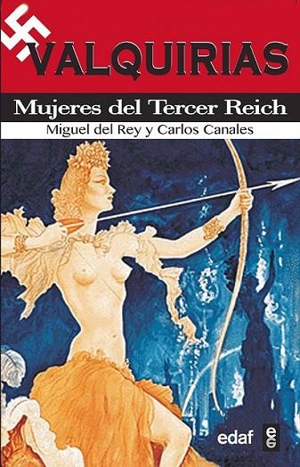 Valquirias : Mujeres del tercer Reich | 9788441434288 | Canales, Carlos; del Rey, Miguel | Librería Castillón - Comprar libros online Aragón, Barbastro