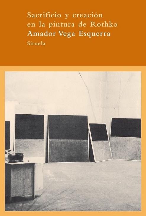 SACRIFICIO Y CREACIÓN EN LA PINTURA DE ROTHKO | 9788498413663 | VEGA, AMADOR | Librería Castillón - Comprar libros online Aragón, Barbastro