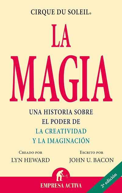 MAGIA, LA - CIRQUE SU SOLEIL | 9788495787996 | HEWARD, LYN; BACON, JOHN U. | Librería Castillón - Comprar libros online Aragón, Barbastro