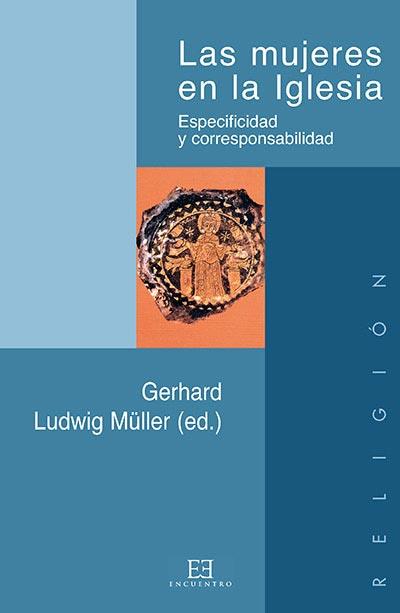 MUJERES EN LA IGLESIA, LAS | 9788474906035 | MULLER, GERHARD LUDWID (ED.) | Librería Castillón - Comprar libros online Aragón, Barbastro