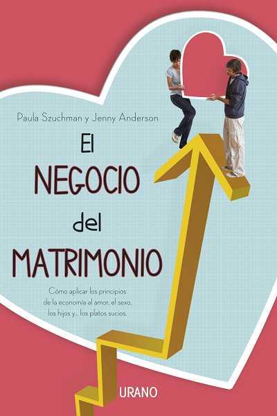 NEGOCIO DEL MATRIMONIO, EL | 9788479537920 | ANDERSON, JENNY; SZUCHMAN, PAULA | Librería Castillón - Comprar libros online Aragón, Barbastro