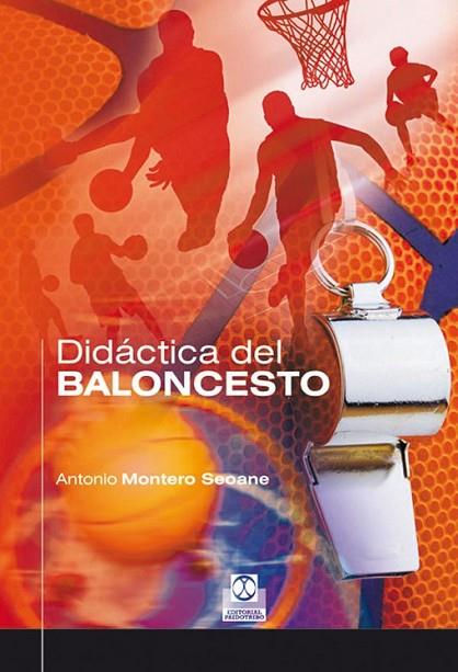 DIDÁCTICA DEL BALONCESTO | 9788480191937 | MONTERO SEOANE, ANTONIO | Librería Castillón - Comprar libros online Aragón, Barbastro