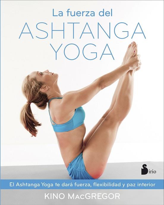 La fuerza del ashtanga yoga | 9788416579037 | Mcgregor, Kino | Librería Castillón - Comprar libros online Aragón, Barbastro