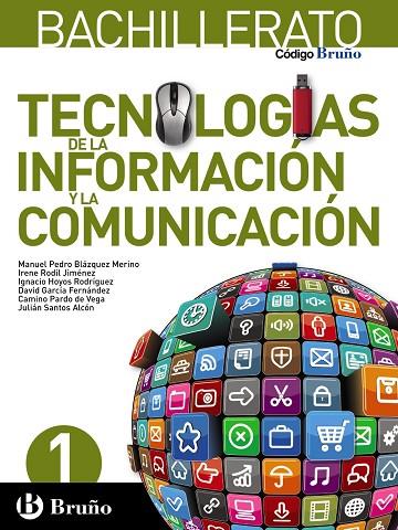 1º Bach Código Bruño Tecnologías de la Información y la Comunicación 1 Bachillerato | 9788469609569 | Blázquez Merino, Manuel Pedro / Rodil Jiménez, Irene / Hoyos Rodríguez, Ignacio / García Fernández,  | Librería Castillón - Comprar libros online Aragón, Barbastro