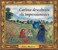 CARLOTA DESCOBREIX ELS IMPRESSIONISTES | 9788495040275 | MAYHEW, JAMES | Librería Castillón - Comprar libros online Aragón, Barbastro