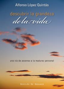 DESCUBRIR LA GRANDEZA DE LA VIDA | 9788433022875 | LOPEZ QUINTAS, ALFONSO | Librería Castillón - Comprar libros online Aragón, Barbastro