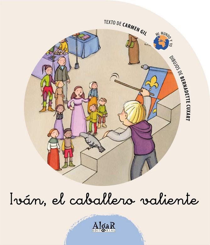 IVAN EL CABALLERO VALIENTE - MI MUNDO Y YO | 9788498450934 | GIL MARTINEZ, CARMEN | Librería Castillón - Comprar libros online Aragón, Barbastro