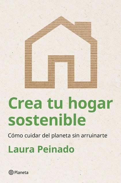 Crea tu hogar sostenible | 9788408294474 | Peinado, Laura | Librería Castillón - Comprar libros online Aragón, Barbastro