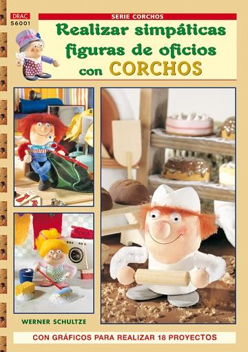 Serie Corchos nº 1. REALIZAR SIMPÁTICAS FIGURAS DE OFICIOS CON CORCHOS | 9788496777507 | Schultze, Werner | Librería Castillón - Comprar libros online Aragón, Barbastro